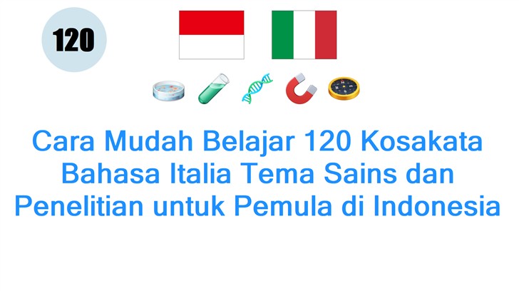 Cara Mudah Belajar 120 Kosakata Bahasa Italia Tema Sains dan Penelitian untuk Pemula di Indonesia
